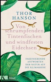 Von schrumpfenden Tintenfischen und windfesten Eidechsen Hanson, Thor 9783466372898