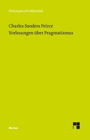Vorlesungen über Pragmatismus Peirce, Charles Sanders 9783787343133