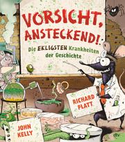 Vorsicht, ansteckend! - Die ekligsten Krankheiten der Geschichte Platt, Richard 9783423763400