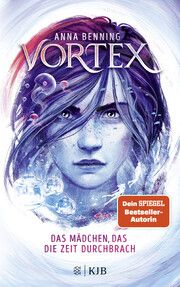 Vortex - Das Mädchen, das die Zeit durchbrach Benning, Anna 9783737343077