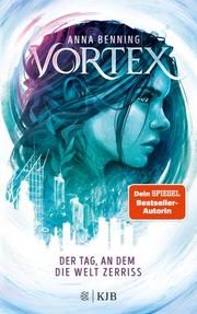 Vortex - Der Tag, an dem die Welt zerriss Benning, Anna 9783737342995