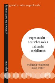 Wagenknecht - Nationale Sitten und Schicksalsgemeinschaft Klaus Weber/Wolfgang Veiglhuber 9783867545310