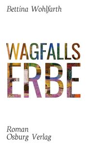 Wagfalls Erbe Wohlfarth, Bettina 9783955101800
