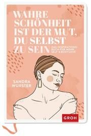 Wahre Schönheit ist der Mut, du selbst zu sein Wurster, Sandra 9783848500697