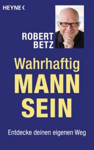 Wahrhaftig Mann sein Betz, Robert 9783453703537