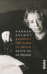 Wahrheit gibt es nur zu zweien Arendt, Hannah 9783492307185