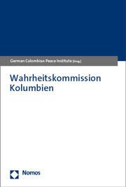 Wahrheitskommission Kolumbien German Colombian Peace Institute - CAPAZ 9783756002696