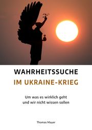 Wahrheitssuche im Ukraine-Krieg Mayer, Thomas 9783890608631