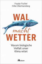 Wal macht Wetter Fischer, Frauke/Oberhansberg, Hilke 9783962384197