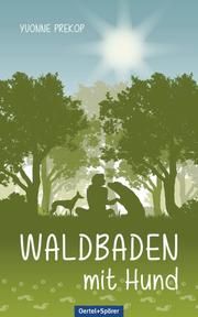 Waldbaden mit Hund Prekop, Yvonne 9783965550896