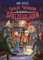 Waldo Wunders fantastischer Spielzeugladen Scheller, Anne 9783833905957