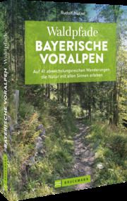 Waldpfade Bayerische Voralpen Nützel, Rudolf (Dr.) 9783734323317
