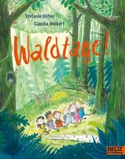 Waldtage! Weikert, Claudia/Höfler, Stefanie 9783407757739