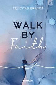 Walk by FAITH Brandt, Felicitas 9783765521140