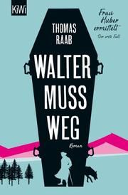 Walter muss weg Raab, Thomas 9783462054255