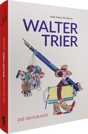 Walter Trier - Die Biografie Warthorst, Antje M/Trier, Walter 9783968491271