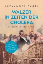 Walzer in Zeiten der Cholera. Eine Seuche verändert die Welt Bartl, Alexander 9783365004227