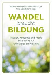 Wandel braucht Bildung Anke Schlehufer/Steffi Kreuzinger/Thomas Ködelpeter 9783962383220