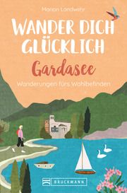 Wander dich glücklich - Gardasee Landwehr, Marion 9783734325687