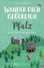 Wander dich glücklich - Pfalz Landwehr, Marion 9783734318665