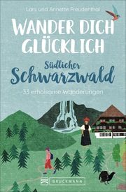 Wander dich glücklich - Südlicher Schwarzwald Freudenthal, Annette/Freudenthal, Lars 9783734316647