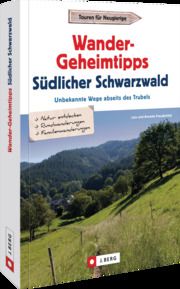 Wander-Geheimtipps Südlicher Schwarzwald Freudenthal, Lars/Freudenthal, Annette 9783862467631