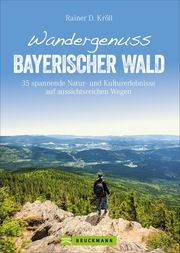 Wandergenuss Bayerischer Wald Kröll, Rainer D 9783734316005