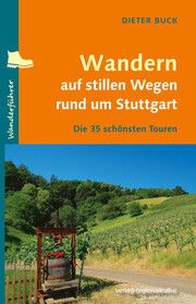 Wandern auf stillen Wegen rund um Stuttgart Buck, Dieter 9783955054465