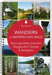 Wandern im Bayerischen Wald Berndl, Sonja 9783955877835