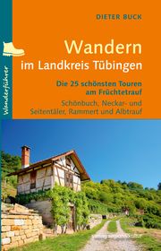 Wandern im Landkreis Tübingen Buck, Dieter 9783955052829
