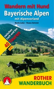Wandern mit Hund Bayerische Alpen Locher, Martin R/Rettstatt, Thomas 9783763331819