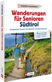 Wanderungen für Senioren Südtirol Bahnmüller, Lisa/Bahnmüller, Wilfried/Meier, Markus 9783862468478