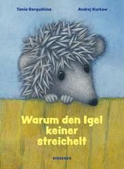 Warum den Igel keiner streichelt Kurkow, Andrej/Goryushina, Tania 9783257012866