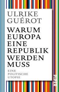 Warum Europa eine Republik werden muss Guérot, Ulrike 9783492311922