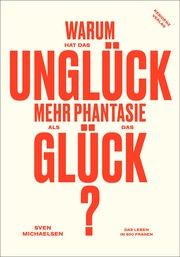 Warum hat das Unglück mehr Phantasie als das Glück? Michaelsen, Sven 9783701734986