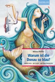 Warum ist die Donau so blau? Pfeiffer, Wilma 9783892515159