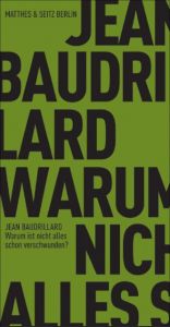 Warum ist nicht alles schon verschwunden? Baudrillard, Jean 9783882217209