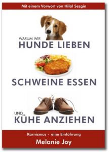 Warum wir Hunde lieben, Schweine essen und Kühe anziehen Joy, Melanie 9783981462173