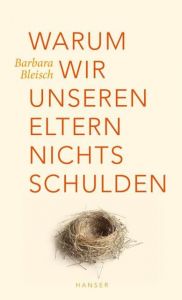 Warum wir unseren Eltern nichts schulden Bleisch, Barbara 9783446258310