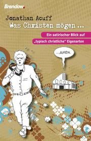 Was Christen mögen ... Acuff, Jonathan 9783865063540