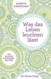 Was das Leben leuchten lässt Kämpchen, Martin 9783736502826