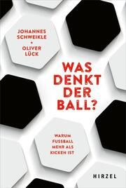 Was denkt der Ball? Lück, Oliver/Schweikle, Johannes 9783777632346