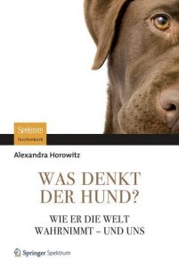 Was denkt der Hund? Horowitz, Alexandra 9783827429698