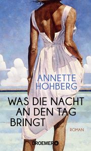 Was die Nacht an den Tag bringt Hohberg, Annette 9783426282823