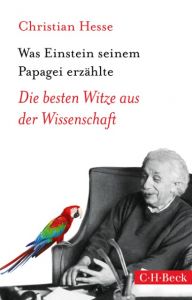 Was Einstein seinem Papagei erzählte Hesse, Christian 9783406679179