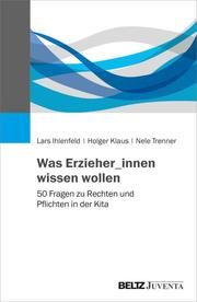 Was Erzieher_innen wissen wollen Ihlenfeld, Lars/Klaus, Holger/Trenner, Nele 9783779939429