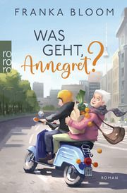 Was geht, Annegret? Bloom, Franka 9783499011207