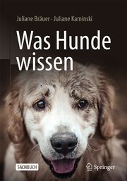 Was Hunde wissen Bräuer, Juliane/Kaminski, Juliane 9783662618592
