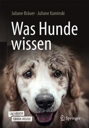 Was Hunde wissen Bräuer, Juliane/Kaminski, Juliane 9783662642924