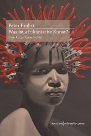 Was ist afrikanische Kunst? Probst, Peter 9783835391734